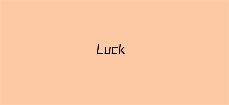 Luck&amp;amp;Logic